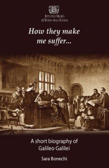 How they make me suffer… A short biography of Galileo Galilei