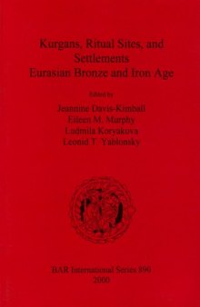 Kurgans, Ritual Sites, and Settlements: Eurasian Bronze and Iron Age