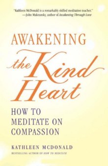 Awakening the Kind Heart: How to Meditate on Compassion