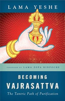 Becoming Vajrasattva: The Tantric Path of Purification