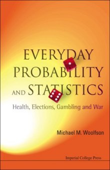 Everyday Probability and Statistics - Health, Elections, Gambling and War