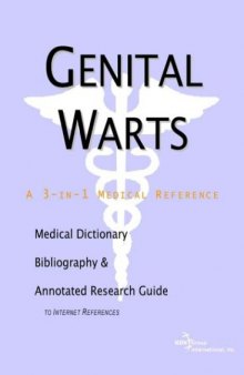 Genital Warts - A Medical Dictionary, Bibliography, and Annotated Research Guide to Internet References