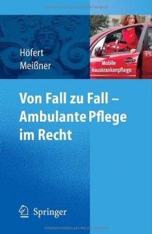 Von Fall zu Fall - Ambulante Pflege im Recht: Rechtsfragen in der ambulanten Pflege von A-Z (German Edition)