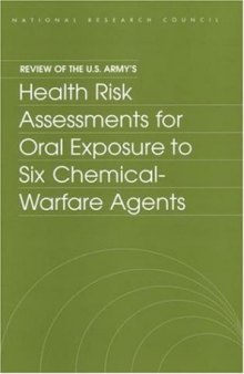 Review of the U.S. Army's Health Risk Assessments for Oral Exposure to Six Chemical-Warfare Agents (Compass Series (Washington, D.C.).)
