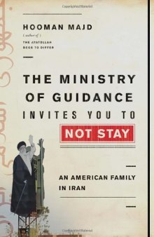 The Ministry of Guidance Invites You to Not Stay: An American Family in Iran