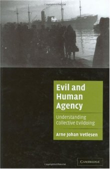 Evil and Human Agency: Understanding Collective Evildoing (Cambridge Cultural Social Studies)