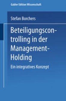 Beteiligungscontrolling in der Management-Holding: Ein integratives Konzept