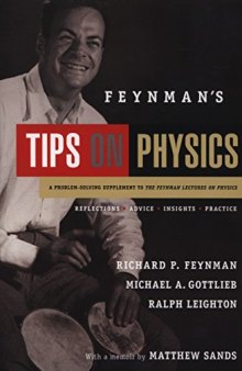 Feynman's Tips on Physics: Reflections, Advice, Insights, Practice - A Problem-Solving Supplement to the Feynman Lectures on Physics