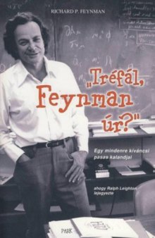 Tréfál, Feynman úr? - egy mindenre kíváncsi pasas kalandjai   Surely You're Joking, Mr. Feynman!