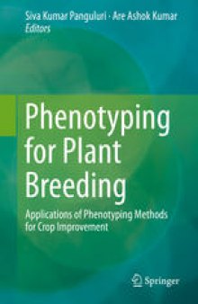 Phenotyping for Plant Breeding: Applications of Phenotyping Methods for Crop Improvement