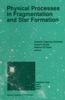 Physical Processes in Fragmentation and Star Formation: Proceedings of the Workshop on ‘Physical Processes in Fragmentation and Star Formation’, Held in Monteporzio Catone (Rome), Italy, June 5–11, 1989