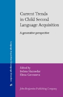 Current Trends in Child Second Language Acquisition: A Generative Perspective (Language Acquisition and Language Disorders, Volume 46)