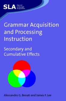 Grammar Acquisition and Processing Instruction: Secondary and Cumulative Effects (Second Language Acquisition)