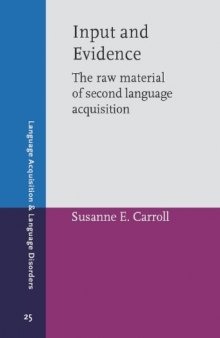 Input and Evidence: The Raw Material of Second Language Acquisition (Language Acquisition & Language Disorders)