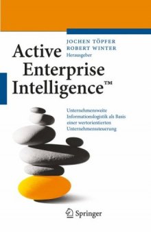 Active Enterprise Intelligence™: Unternehmensweite Informationslogistik als Basis einer wertorientierten Unternehmenssteuerung
