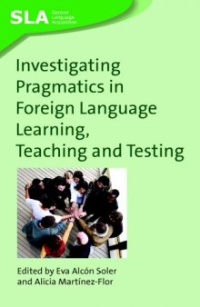 Investigating Pragmatics in Foreign Language Learning, Teaching and Testing (Second Language Acquisition)