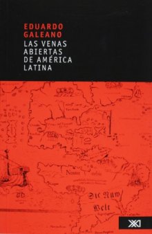 Las venas abiertas de america latina/ The Open Veins of Latin America 