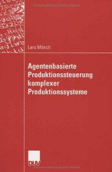 Agentenbasierte Produktionssteuerung komplexer Produktionssysteme