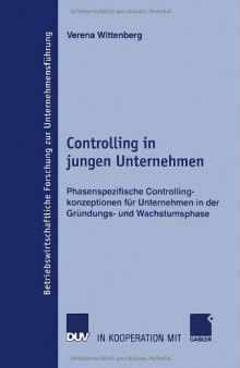 Controlling in jungen Unternehmen : phasenspezifische Controllingkonzeptionen für Unternehmen in der Gründungs- und Wachstumsphase