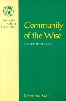 Community of the Wise: The Letter of James (The New Testament in Context)