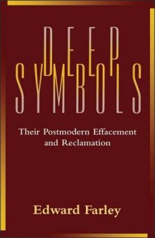 Deep symbols : their postmodern effacement and reclamation