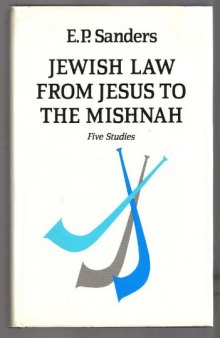 Jewish Law from Jesus to the Mishnah: Five Studies  