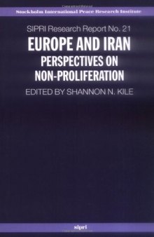 Europe and Iran: Perspectives on Non-Proliferation (Stockholm International Peace Research Institute  S I P R I Research Reports)