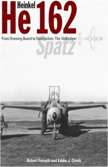 Heinkel He162 VolksjAger: From Drawing Board to Destruction: The VolksjAger Spatz