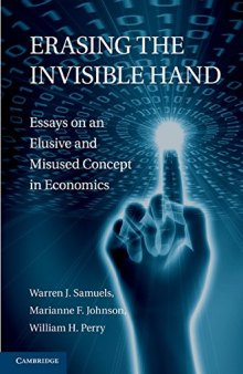 Erasing the Invisible Hand: Essays on an Elusive and Misused Concept in Economics
