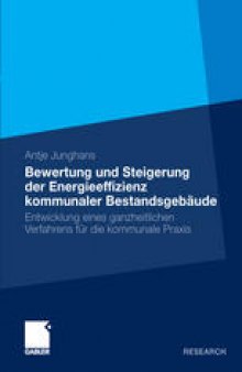 Bewertung und Steigerung der Energieeffizienz kommunaler Bestandsgebäude: Entwicklung eines ganzheitlichen Verfahrens für die kommunale Praxis