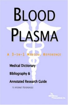 Blood Plasma - A Medical Dictionary, Bibliography, and Annotated Research Guide to Internet References