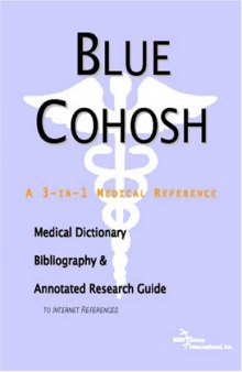 Blue Cohosh - A Medical Dictionary, Bibliography, and Annotated Research Guide to Internet References