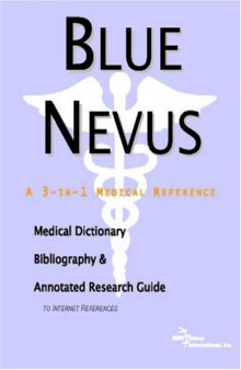 Blue Nevus: A Medical Dictionary, Bibliography, And Annotated Research Guide To Internet References