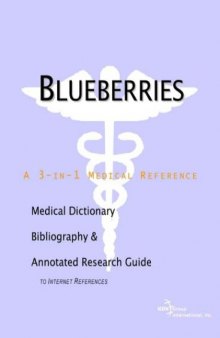 Blueberries - A Medical Dictionary, Bibliography, and Annotated Research Guide to Internet References