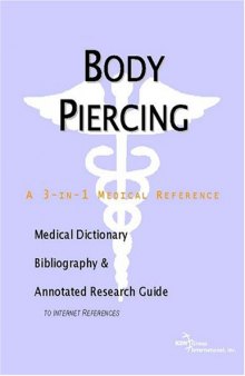 Body Piercing: A Medical Dictionary, Bibliography, And Annotated Research Guide To Internet References