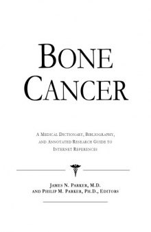 Bone Cancer - A Medical Dictionary, Bibliography, and Annotated Research Guide to Internet References