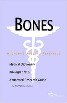 Bones - A Medical Dictionary, Bibliography, and Annotated Research Guide to Internet References