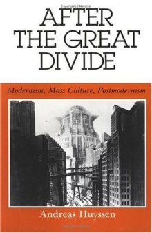 After the Great Divide: Modernism, Mass Culture, Postmodernism (Theories of Representation and Difference)
