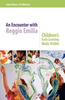 An Encounter with Reggio Emilia: Children's Early Learning Made Visible