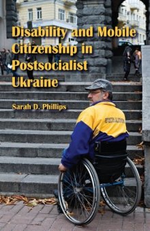 Disability and Mobile Citizenship in Postsocialist Ukraine  