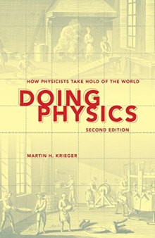 Doing Physics, Second Edition: How Physicists Take Hold of the World