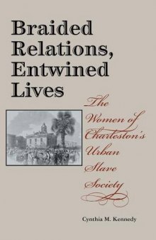 Braided Relations, Entwined Lives: The Women of Charleston's Urban Slave Society