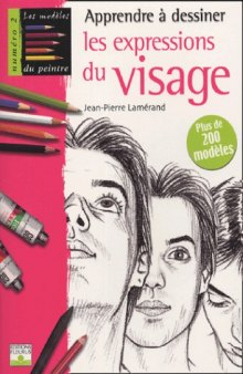 Apprendre a dessiner les expressions du visage plus de 200 modeles