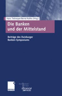 Die Banken und der Mittelstand: Beiträge des Duisburger Banken-Symposiums