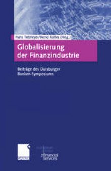 Globalisierung der Finanzindustrie: Beiträge zum Duisburger Banken-Symposium