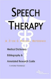 Speech Therapy - A Medical Dictionary, Bibliography, and Annotated Research Guide to Internet References