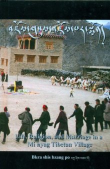 ASIAN HIGHLANDS PERSPECTIVES Volume 14: May All Good Things Gather Here - Life, Religion, and Marriage in a Mi nyag Tibetan Village