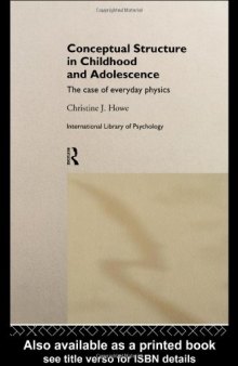 Conceptual Structure in Childhood and Adolescence: The Case of Everyday Physics (International Library of Psychology)