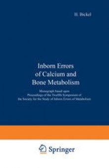 Inborn Errors of Calcium and Bone Metabolism: Monograph based upon Proceedings of the Twelfth Symposium of the Society for the Study of Inborn Errors of Metabolism