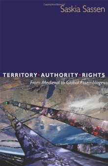 Territory, Authority, Rights; From Medieval To Global Assemblages